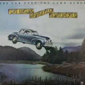 The Ozark Mountain Daredevils – The Car Over The Lake Album - 1975 Viral
