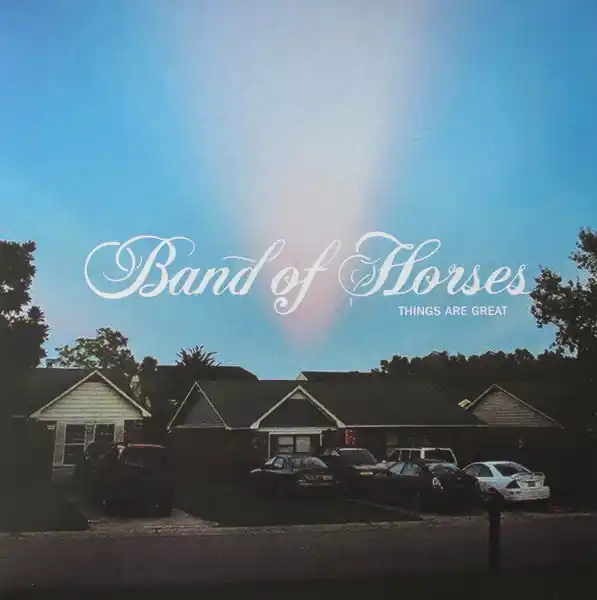 Top Pick Band Of Horses – Things Are Great