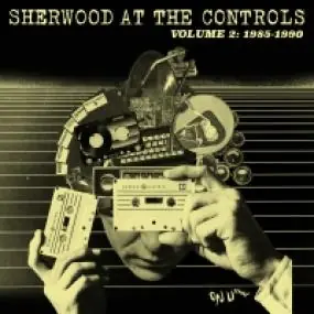 Get Yours SHERWOOD AT THE CONTROLS VOL.2: 1985-1990 by ADRIAN SHERWOOD